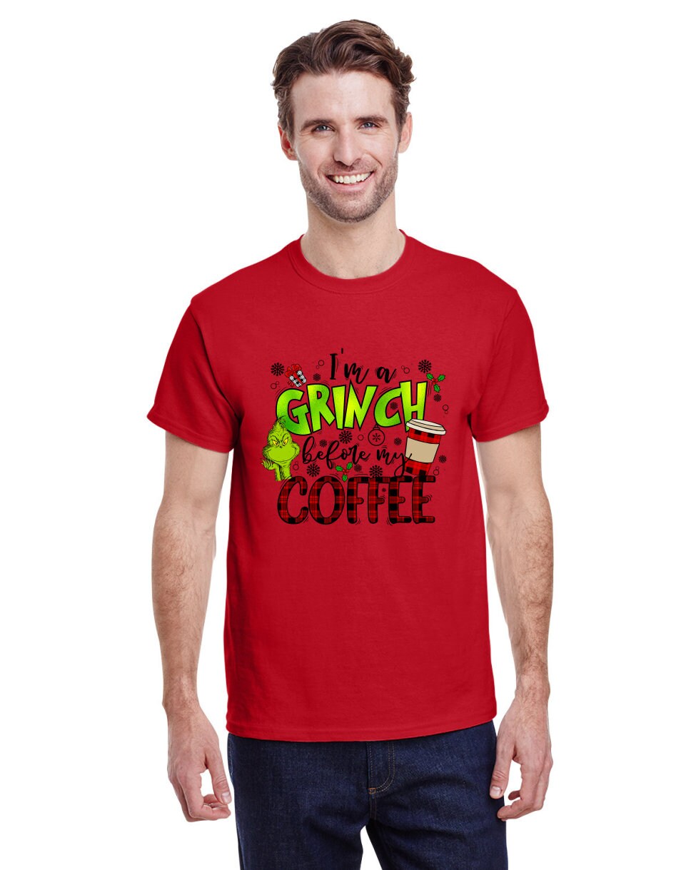 I'm a Grinch Before My Coffee T-Shirt or Crew Neck Sweatshirt