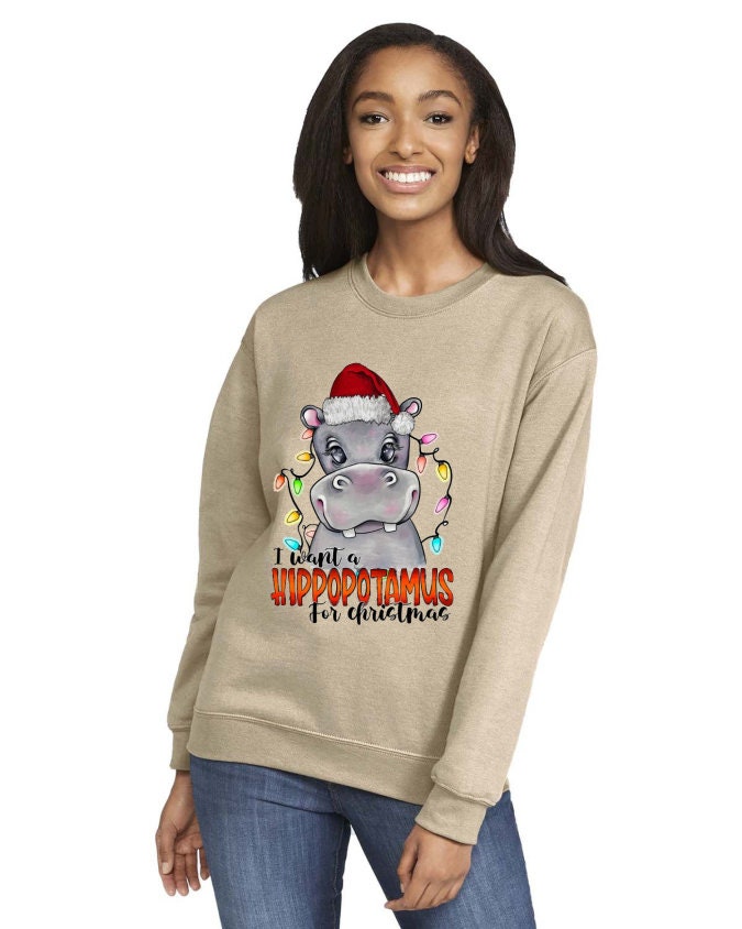 I Want A Hippopotamus For Christmas Crew Neck Sweatshirt