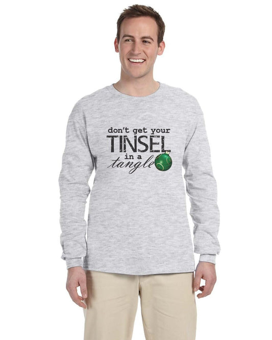 Don't Get Your Tinsel in a Tangle Long Sleeve T-Shirt