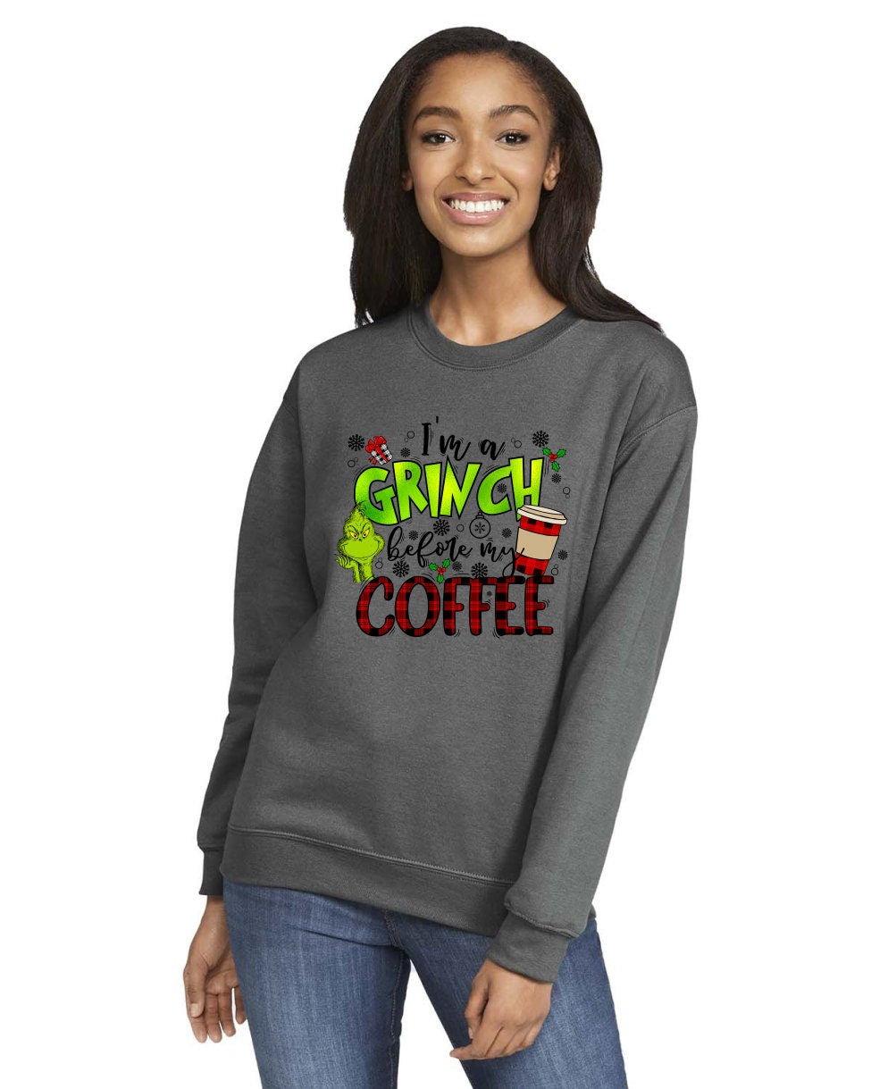 I'm a Grinch Before My Coffee T-Shirt or Crew Neck Sweatshirt