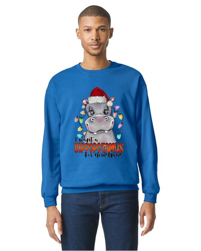 I Want A Hippopotamus For Christmas Crew Neck Sweatshirt